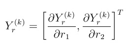 $Y_{r}^{(k)} = \lbrack {\partial Y_{r}^{(k)}\over \partial r_1},{ \partial Y_{r}^{(k)}\over \partial r_2} \rbrack^T$